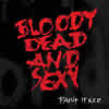 Bloody Dead And Sexy - Paint It Red